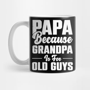 Vintage Papa Because Grandpa Is for Old Guys T-Shirt | Funny Grandfather Gift Mug